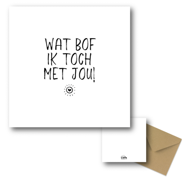 ansichtkaart Wat bof ik toch met jou - Liefsoppapier